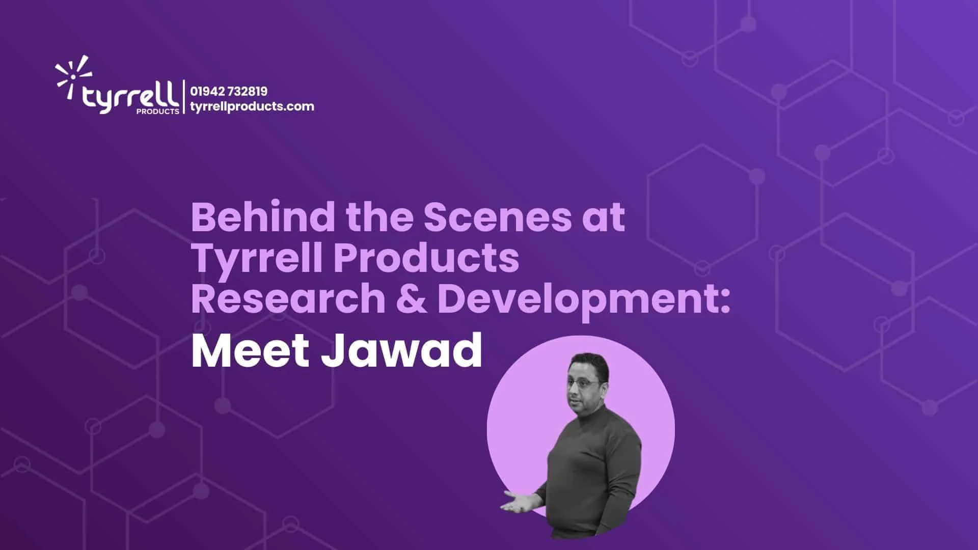 Behind the Scenes at Tyrrell Products: Meet Jawad